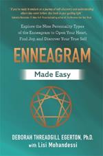 Enneagram Made Easy: Explore the Nine Personality Types of the Enneagram to Open Your Heart, Find Joy, and Discover Your True Self