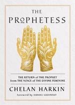 The Prophetess: The Return of The Prophet from the Voice of The Divine Feminine