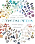 Crystalpedia: The Wisdom, History and Healing Power of More Than 180 Sacred Stones: A Crystal Book