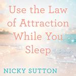 Use the Law of Attraction While You Sleep