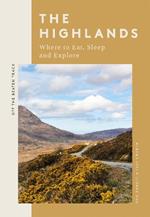 The Highlands: Where to Eat, Sleep and Explore