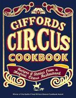 Giffords Circus Cookbook: Recipes and Stories From a Magical Circus Restaurant