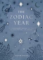 The Zodiac Year: A Stargazer's Guide to the Astrological Calendar