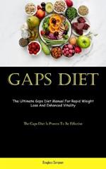 Gaps Diet: The Ultimate Gaps Diet Manual For Rapid Weight Loss And Enhanced Vitality (The Gaps Diet Is Proven To Be Effective)