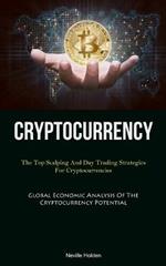 Cryptocurrency: The Top Scalping And Day Trading Strategies For Cryptocurrencies (Global Economic Analysis Of The Cryptocurrency Potential)