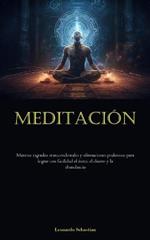 Meditacion: Mantras sagrados transcendentales y afirmaciones poderosas para lograr con facilidad el exito, el dinero y la abundancia