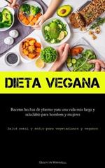 Dieta Vegana: Recetas hechas de plantas para una vida mas larga y saludable para hombres y mujeres (Salud renal y sodio para vegetarianos y veganos)