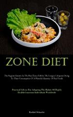 Zone Diet: The Regions Known As The Blue Zones Exhibit The Longest Lifespans Owing To Their Consumption Of A Plentiful Quantity Of Red Foods (Practical Advice For Adopting The Habits Of Highly Health-Conscious Individuals Worldwide)