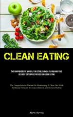 Clean Eating: The Comprehensive Manual For Establishing A Flourishing Food Delivery Enterprise Focused On Clean Eating (The Comprehensive Manual On Maintaining A Clean Diet With Additional Culinary Recommendations And Dietary Outline)