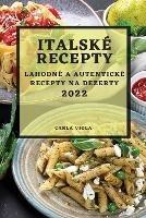 Italske Recepty 2022: Lahodne a Autenticke Recepty Na Dezerty