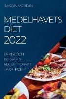 Medelhavets Diet 2022: Enkla Och Bekvama Recept Foer Att Vara I Form