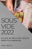 Sous-Vide 2022: Leckere, Schnelle Und Einfache Rezepte Fur Anfanger
