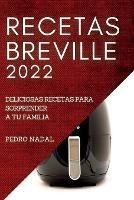 Recetas Breville 2022: Deliciosas Recetas Para Sorprender a Tu Familia