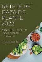 Retete Pe Baza de Plante 2022: AdApatoare ?i Re?ete U?oare Pentru IncepAtori