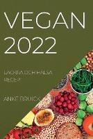 Vegan 2022: Lackra Och Halsa Recept