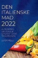 Den Italienske Mad 2022: Autentiske Regionale Opskrifter AF Traditionen