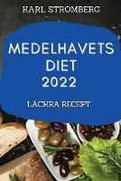 Medelhavets Diet 2022: Lackra Recept