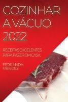 Cozinhar a Vacuo 2022: Receitas Excelentes Para Fazer Em Casa