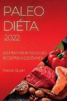 Paleo Dieta 2022: Szuper Finom Es Olcso Receptek KezdOknek