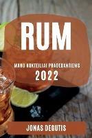 Rum 2022: Mano Kokteiliai Pradedantiems