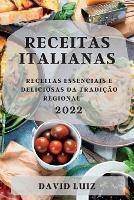 Receitas Italianas 2022: Receitas Essenciais E Deliciosas Da Tradicao Regional