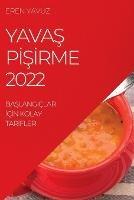 YavaS PISIrme 2022: BaSlangiclar IcIn Kolay TarIfler