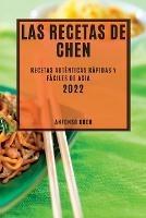 Las Recetas de Chen 2022: Recetas Autenticas Rapidas Y Faciles de Asia