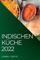 Indischen Kuche 2022: Exquisite Rezepte Aus Der Indischen Tradition
