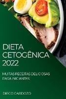 Dieta Cetogenica 2022: Muitas Receitas Deliciosas Para Iniciantes