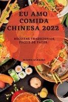 Eu Amo Comida Chinesa 2022: Receitas Tradicionais Faceis de Fazer