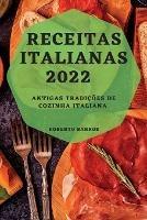 Receitas Italianas 2022: Antigas Tradicoes de Cozinha Italiana