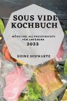 Sous Vide Kochbuch 2022: Muhelose Alltagsgerichte Fur Anfanger