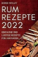 Rum Rezepte 2022: Einfache Und Lustige Rezepte Fur Anfanger