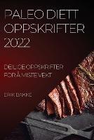 Paleo Diett Oppskrifter 2022: Deilige Oppskrifter for A Miste Vekt