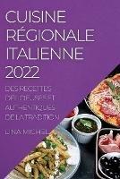 Cuisine Regionale Italienne 2022: Des Recettes Delicieuses Et Authentiques de la Tradition