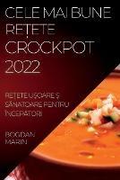 Cele Mai Bune Re?ete Crockpot 2022: Re?ete U?oare ?i SAnatoare Pentru IncepAtori