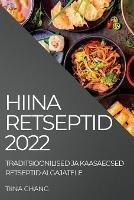 Hiina Retseptid 2022: Traditsioonilised Ja Kaasaegsed Retseptid Algajatele