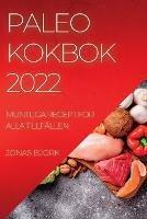 Paleo Kokbok 2022: Muntliga Recept Foer Alla Tillfallen