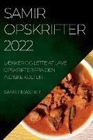 Samir Opskrifter 2022: LAEkker Og Lette at Lave Opskrifter Fra Den Indiske Kultur