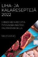 Liha- Ja Kalaresepteja 2022: Erinomaista Receptia Pysyvaksi Kunnossa Paljon Energialla