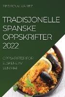 Tradisjonelle Spanske Oppskrifter 2022: Oppskrifter for Elskere AV Sun Mat