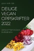 Deilige Vegan Oppskrifter 2022: Oppskrifter for A OKe Energien Din