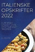 Italienske Opskrifter 2022: Autentiske Opskrifter Pa Den Italienske Tradition