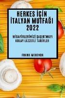 Herkes IcIn Italyan MutfaGi 2022: MIsafIrlerInIzI SaSirtmayi Kolay LezzetlI TarIfler