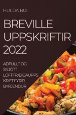 Breville Uppskriftir 2022: Adfullt Og Snjott LoftfrAEkjauppskrift Fyrir Byrjendur