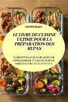 Le Livre de Cuisine Ultime Pour La Preparation Des Repas