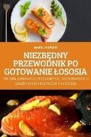 NiezbEdny Przewodnik Po Gotowanie Lososia