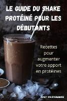 Le Guide Du Shake Proteine Pour Les Debutants