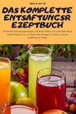 Das Komplette Entsaftungsrezeptbuch