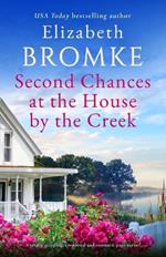 Second Chances at the House by the Creek: A totally gripping, emotional and romantic page-turner